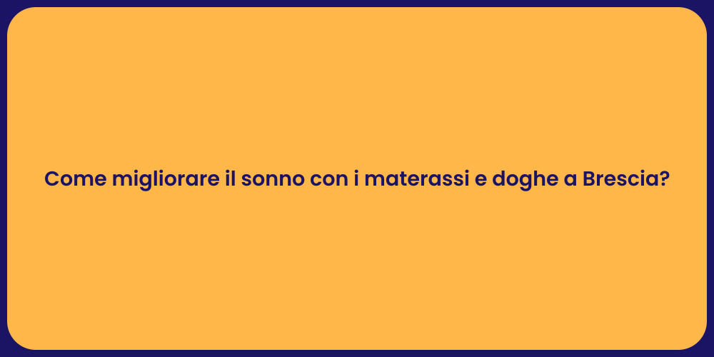 Come migliorare il sonno con i materassi e doghe a Brescia?