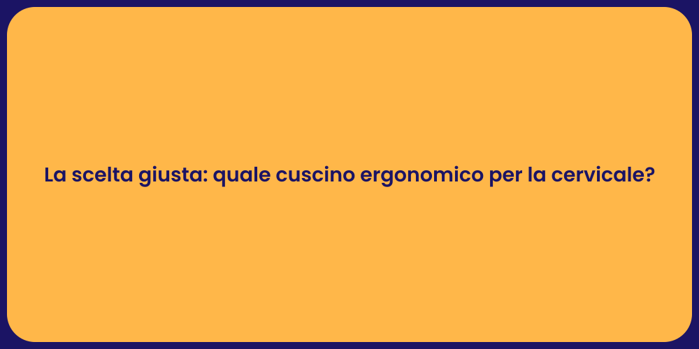 La scelta giusta: quale cuscino ergonomico per la cervicale?