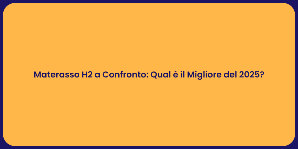 Materasso H2 a Confronto: Qual è il Migliore del 2025?