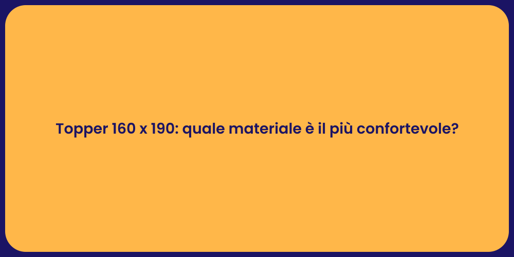 Topper 160 x 190: quale materiale è il più confortevole?