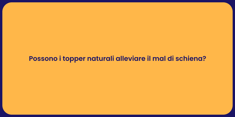 Possono i topper naturali alleviare il mal di schiena?