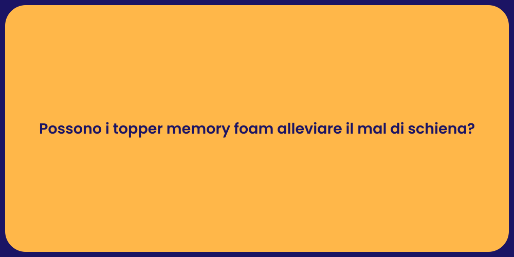 Possono i topper memory foam alleviare il mal di schiena?