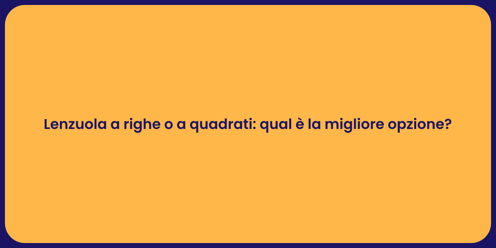 Lenzuola a righe o a quadrati: qual è la migliore opzione?