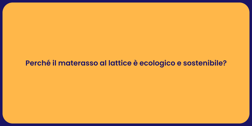 Perché il materasso al lattice è ecologico e sostenibile?