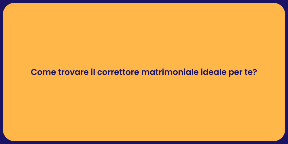 Come trovare il correttore matrimoniale ideale per te?