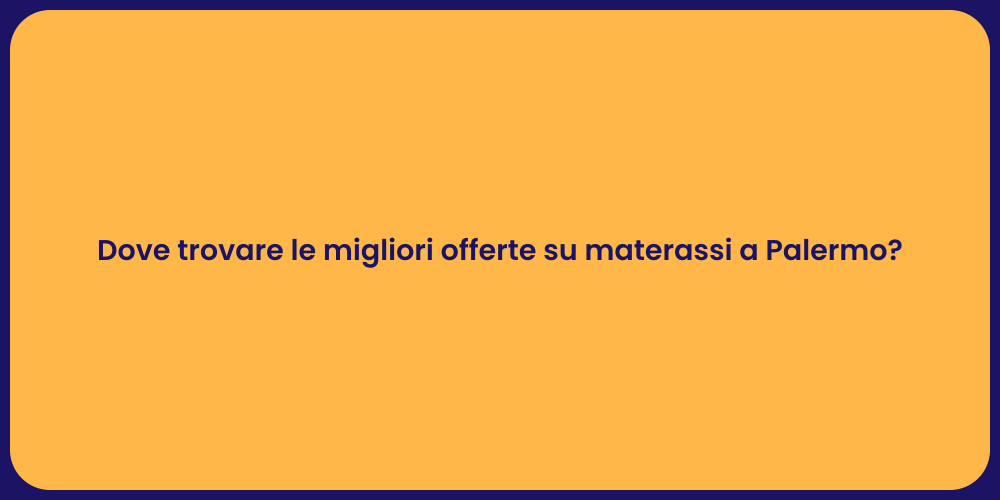 Dove trovare le migliori offerte su materassi a Palermo?