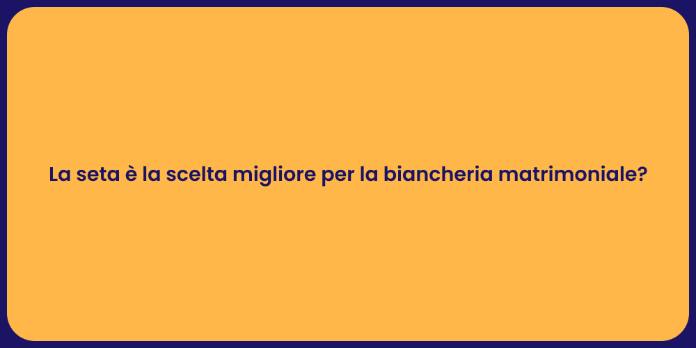 La seta è la scelta migliore per la biancheria matrimoniale?