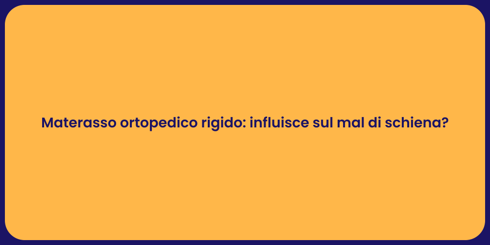 Materasso ortopedico rigido: influisce sul mal di schiena?