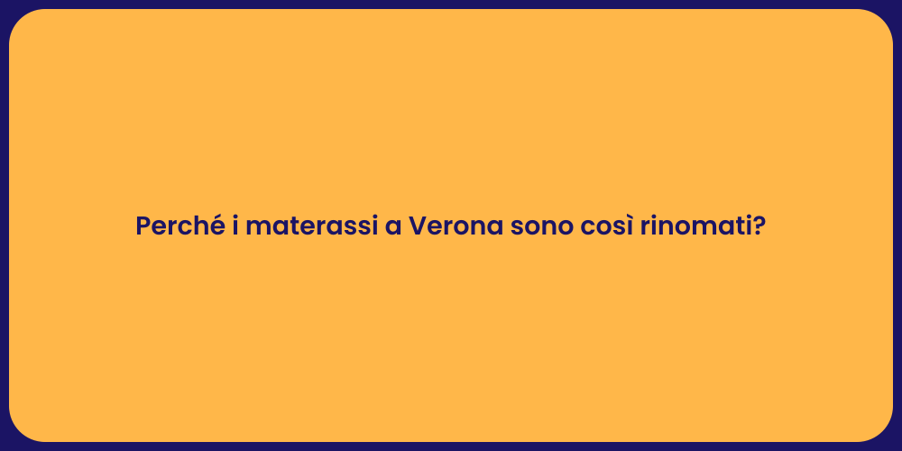 Perché i materassi a Verona sono così rinomati?