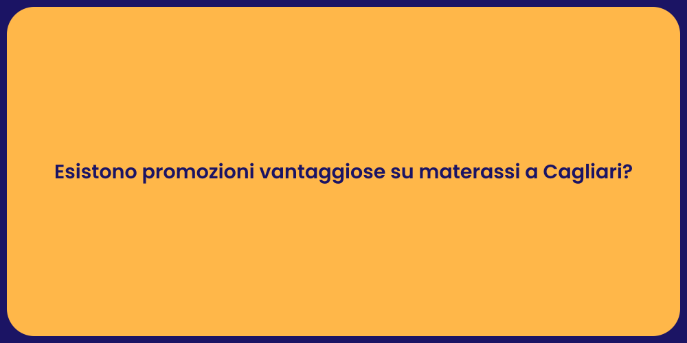 Esistono promozioni vantaggiose su materassi a Cagliari?