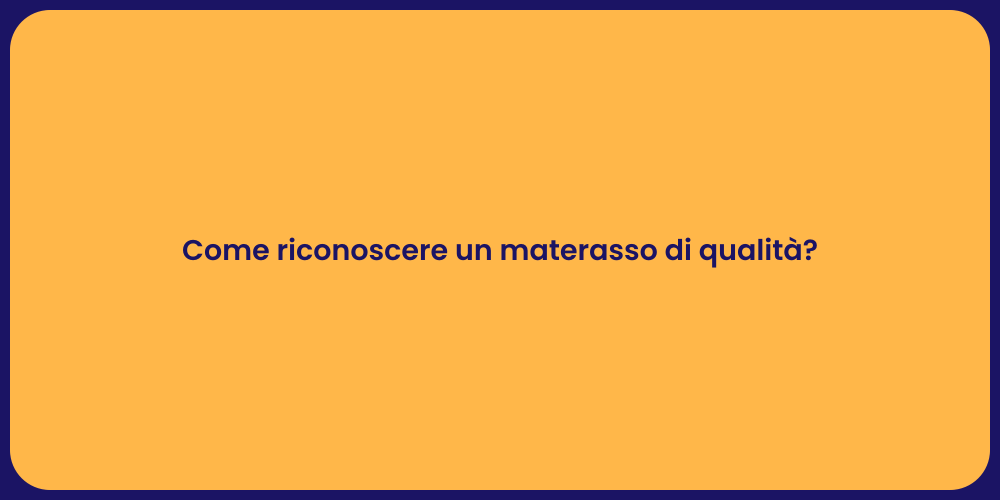 Come riconoscere un materasso di qualità?
