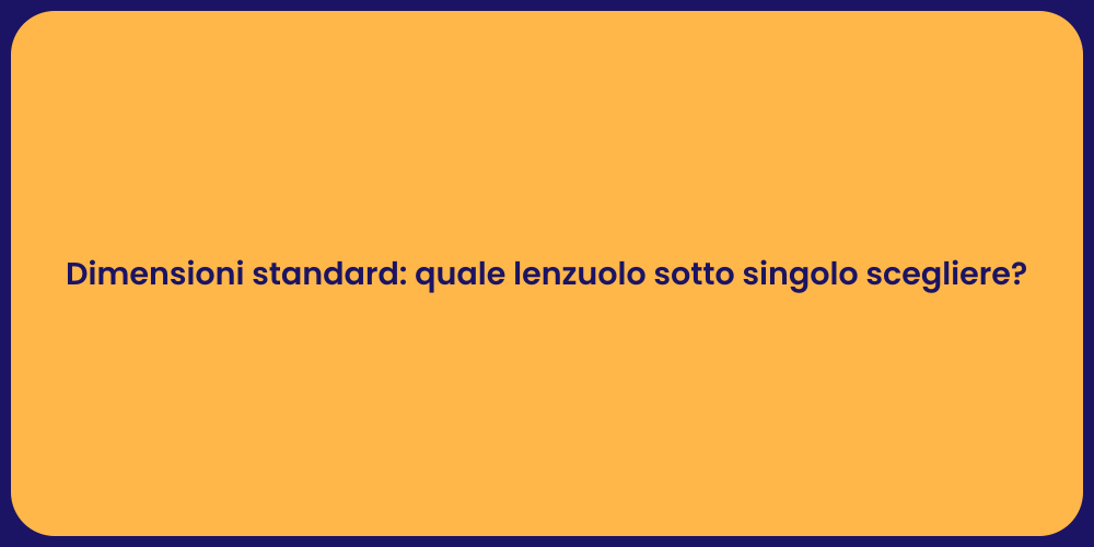 Dimensioni standard: quale lenzuolo sotto singolo scegliere?