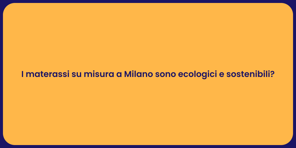 I materassi su misura a Milano sono ecologici e sostenibili?