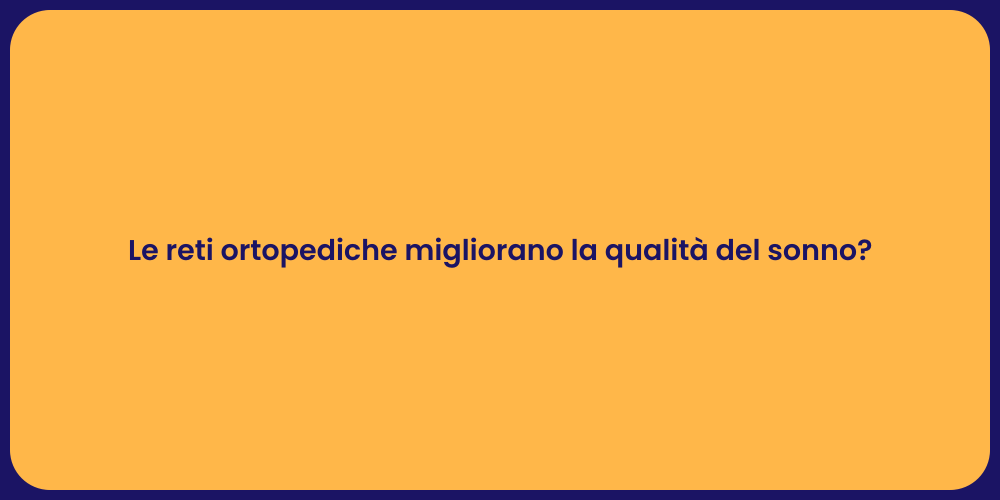 Le reti ortopediche migliorano la qualità del sonno?
