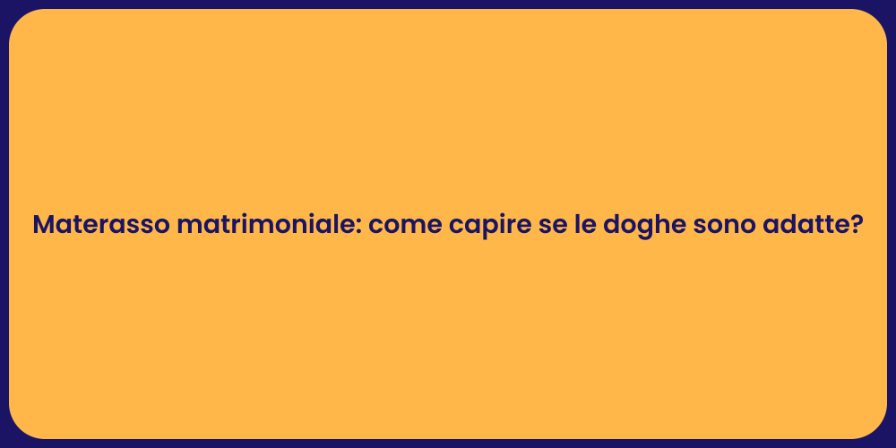 Materasso matrimoniale: come capire se le doghe sono adatte?
