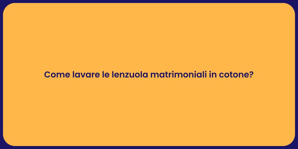 Come lavare le lenzuola matrimoniali in cotone?