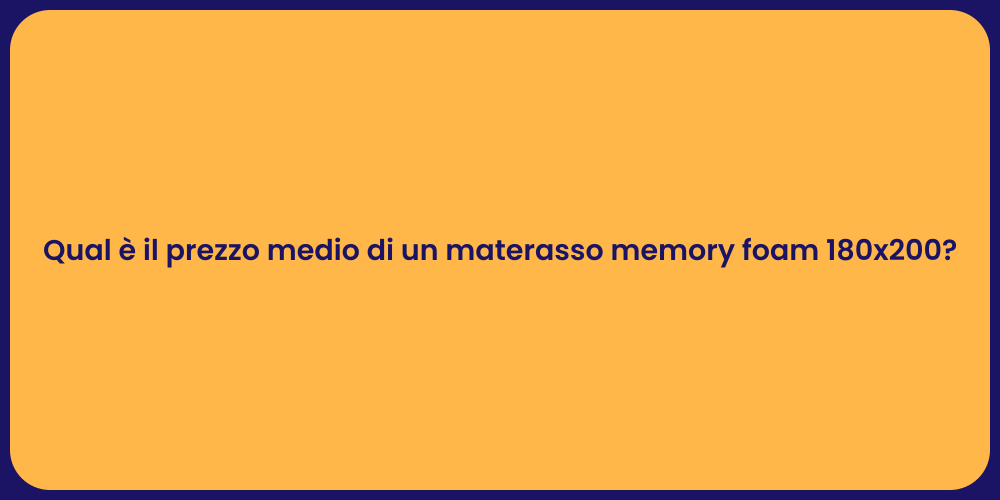 Qual è il prezzo medio di un materasso memory foam 180x200?