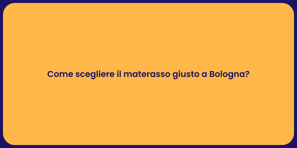 Guida alla Scelta del Materasso a Bologna