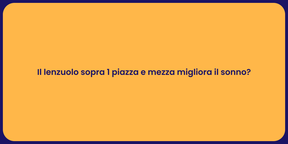 Il lenzuolo sopra 1 piazza e mezza migliora il sonno?