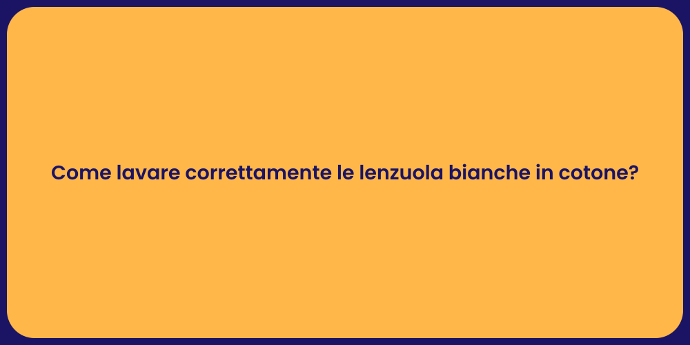 Come lavare correttamente le lenzuola bianche in cotone?