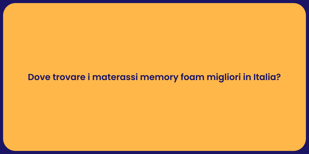 Dove trovare i materassi memory foam migliori in Italia?