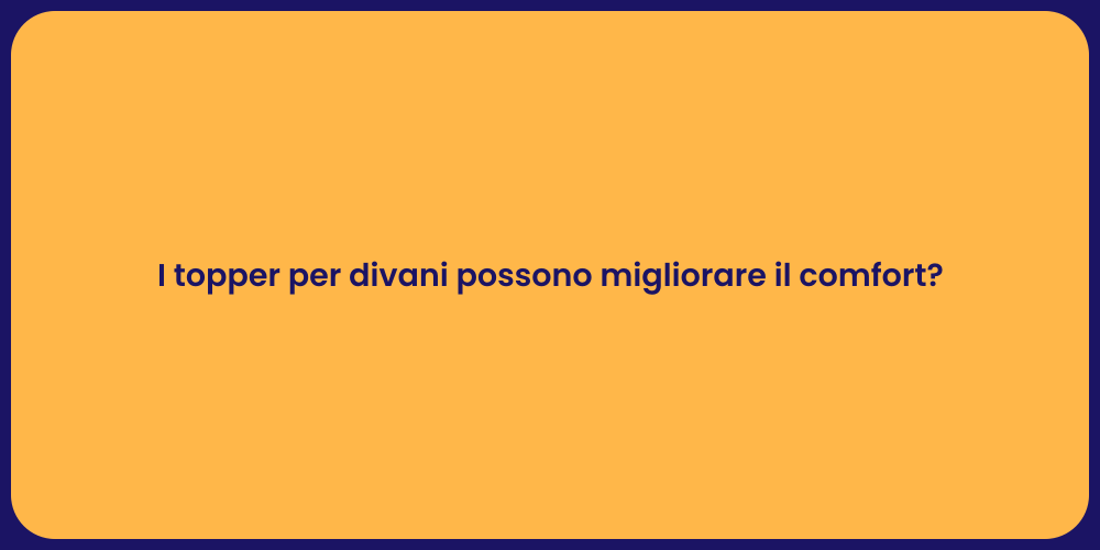 I topper per divani possono migliorare il comfort?