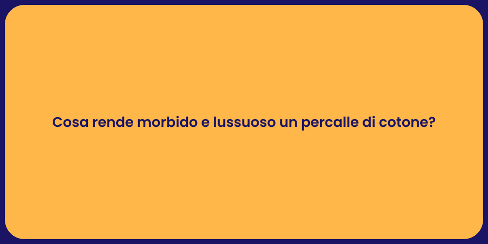 Cosa rende morbido e lussuoso un percalle di cotone?