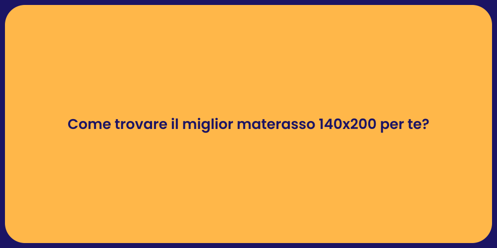 Come trovare il miglior materasso 140x200 per te?