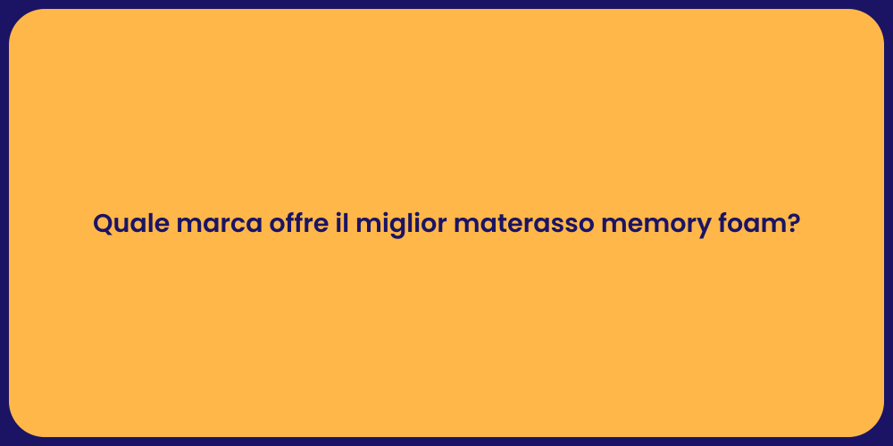 Quale marca offre il miglior materasso memory foam?