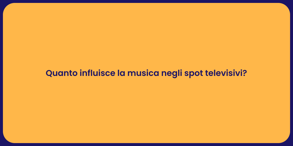 Quanto influisce la musica negli spot televisivi?