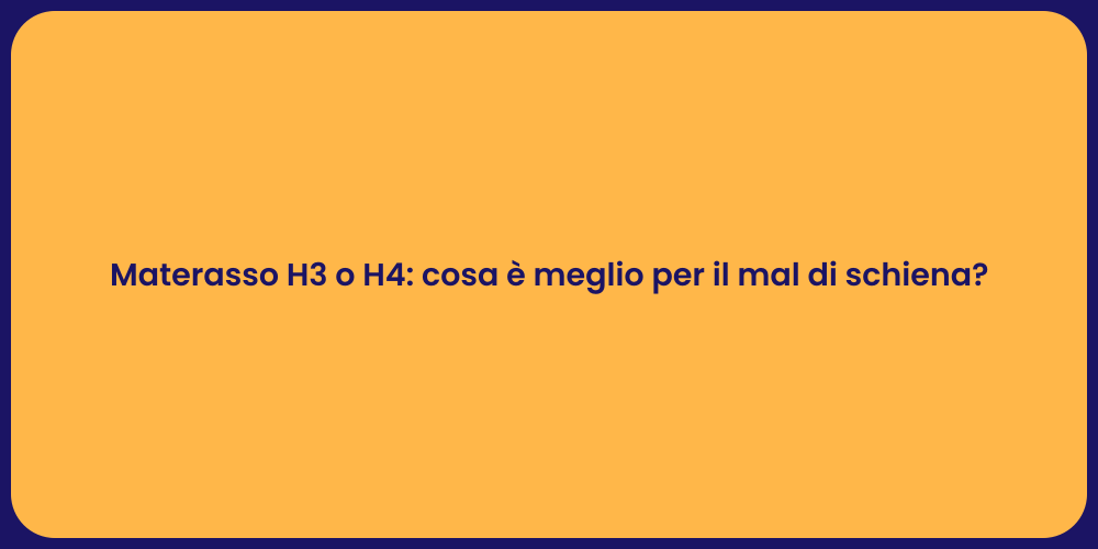Materasso H3 o H4: cosa è meglio per il mal di schiena?