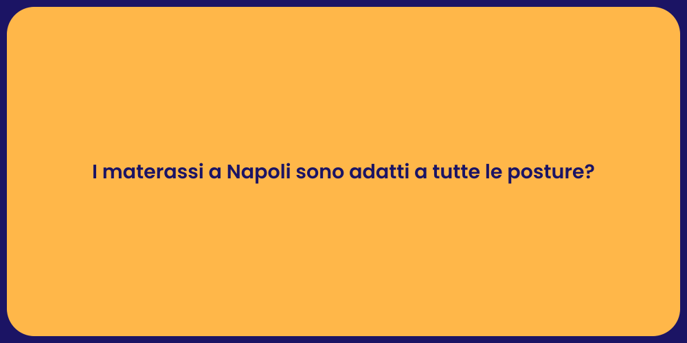 I materassi a Napoli sono adatti a tutte le posture?