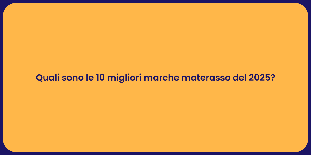 Quali sono le 10 migliori marche materasso del 2025?