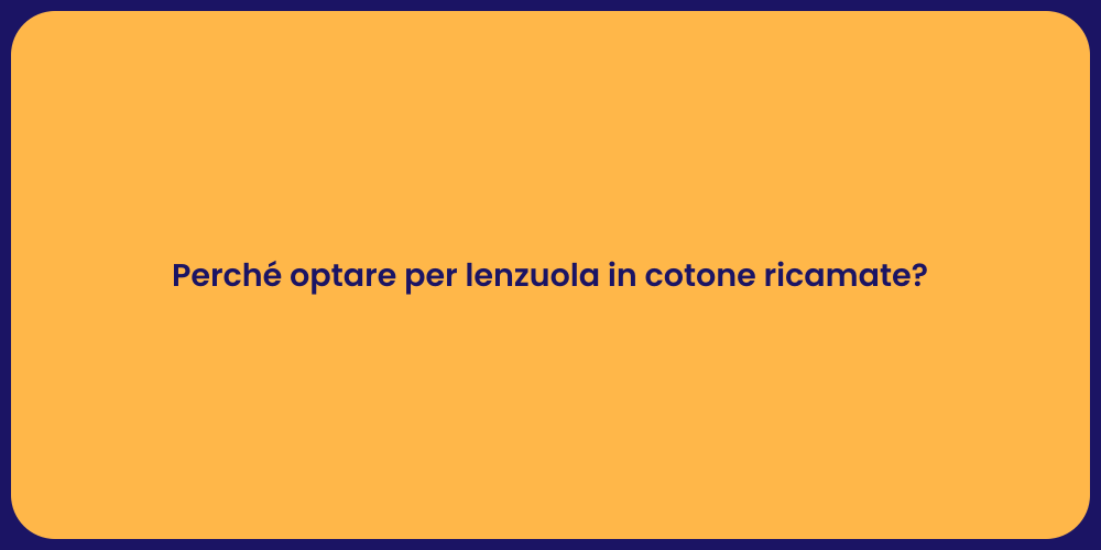 Perché optare per lenzuola in cotone ricamate?