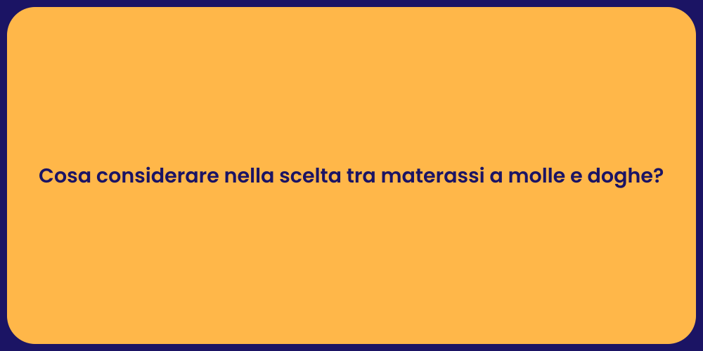 Cosa considerare nella scelta tra materassi a molle e doghe?