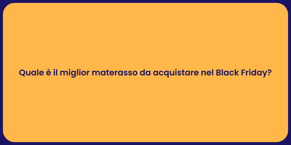 Quale è il miglior materasso da acquistare nel Black Friday?