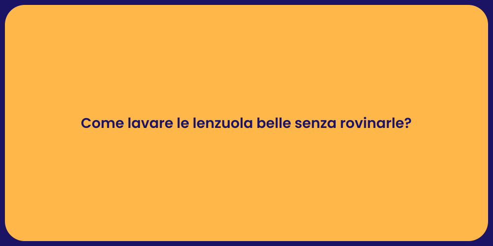 Come lavare le lenzuola belle senza rovinarle?