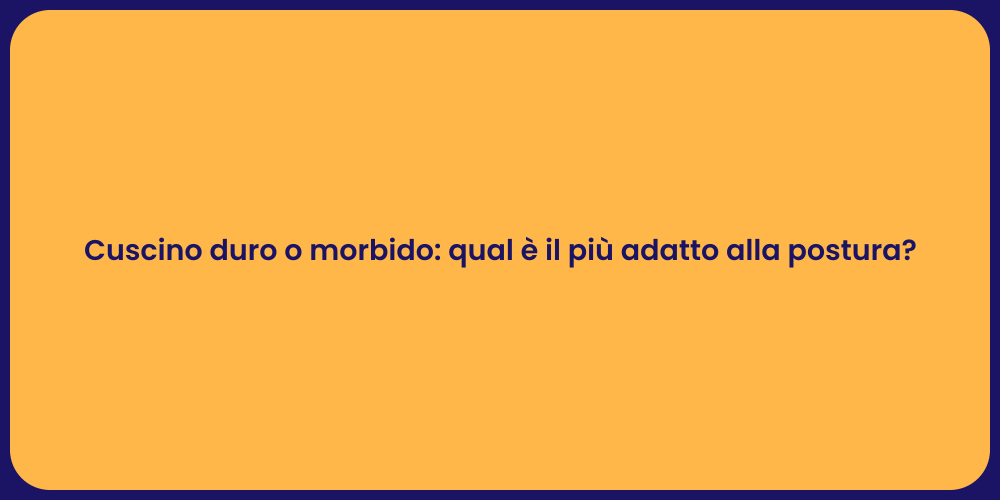 Cuscino duro o morbido: qual è il più adatto alla postura?