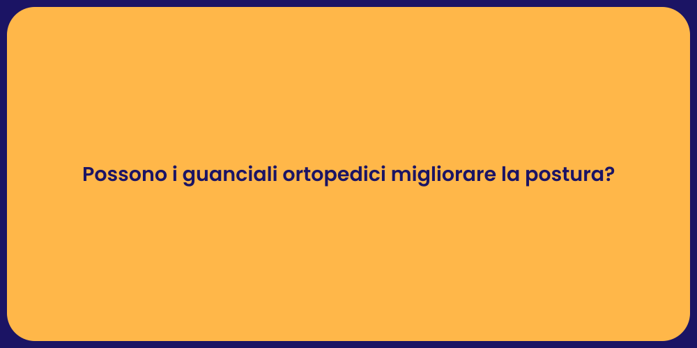 Possono i guanciali ortopedici migliorare la postura?