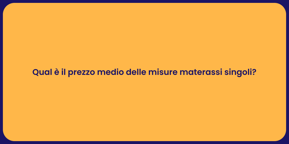 Qual è il prezzo medio delle misure materassi singoli?