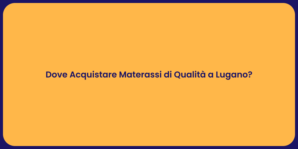Dove Acquistare Materassi di Qualità a Lugano?