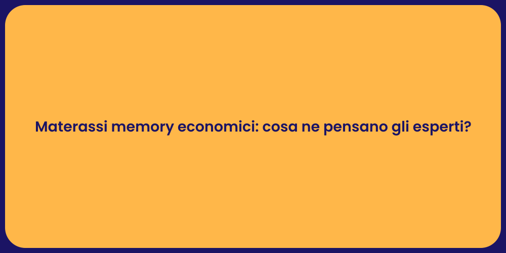 Materassi memory economici: cosa ne pensano gli esperti?