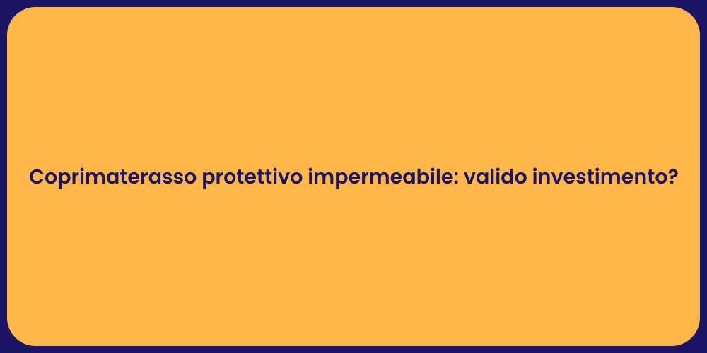 Coprimaterasso protettivo impermeabile: valido investimento?