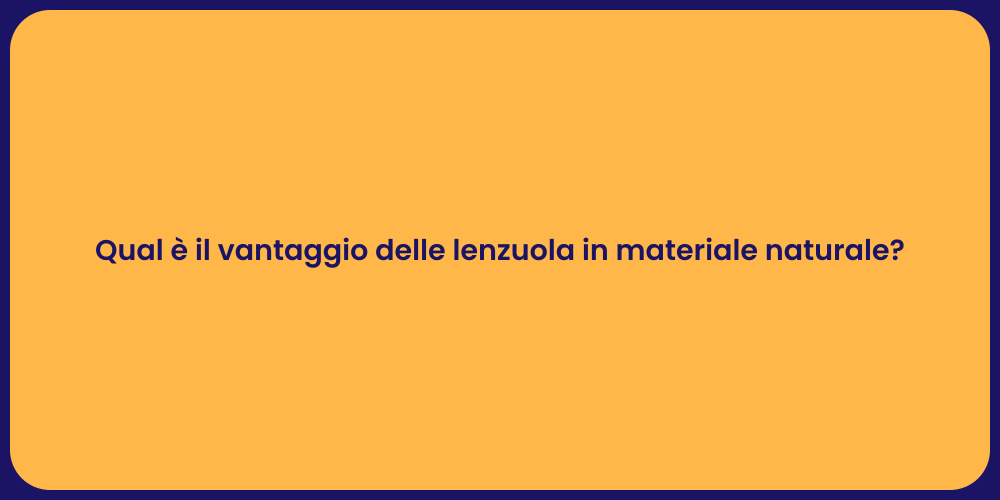 Qual è il vantaggio delle lenzuola in materiale naturale?