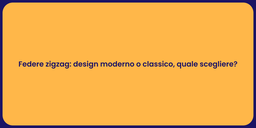 Federe zigzag: design moderno o classico, quale scegliere?