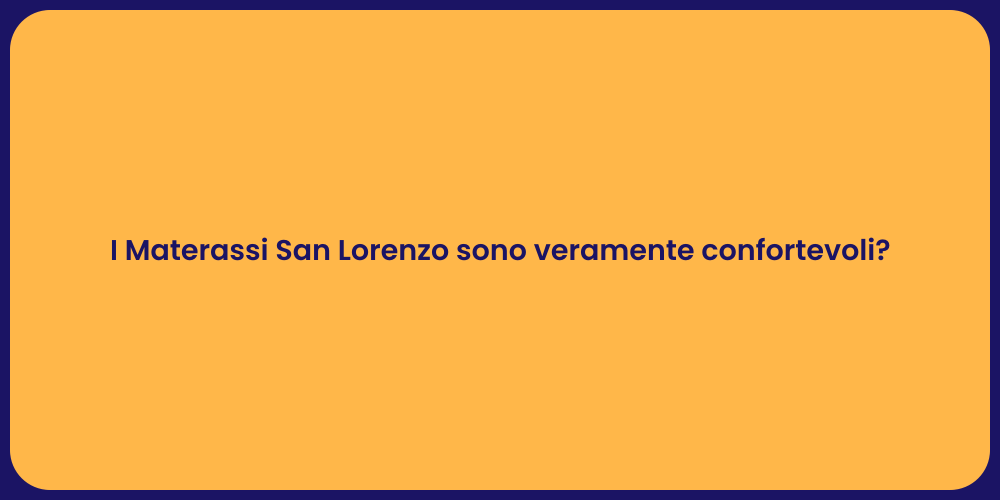 I Materassi San Lorenzo sono veramente confortevoli?