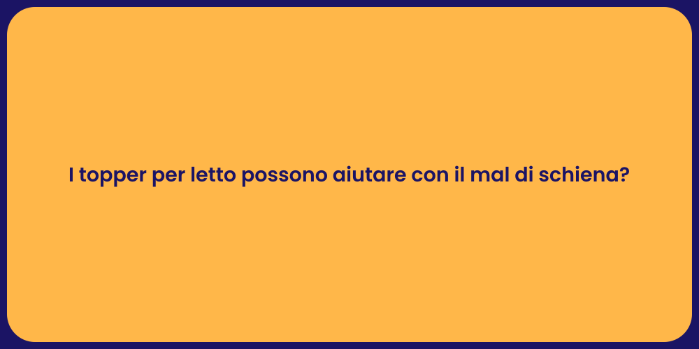 I topper per letto possono aiutare con il mal di schiena?