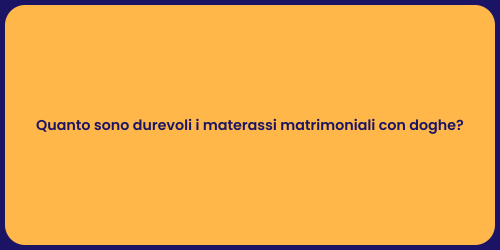 Quanto sono durevoli i materassi matrimoniali con doghe?