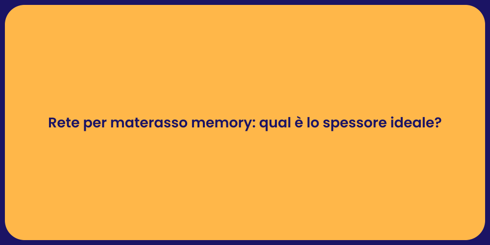 Rete per materasso memory: qual è lo spessore ideale?