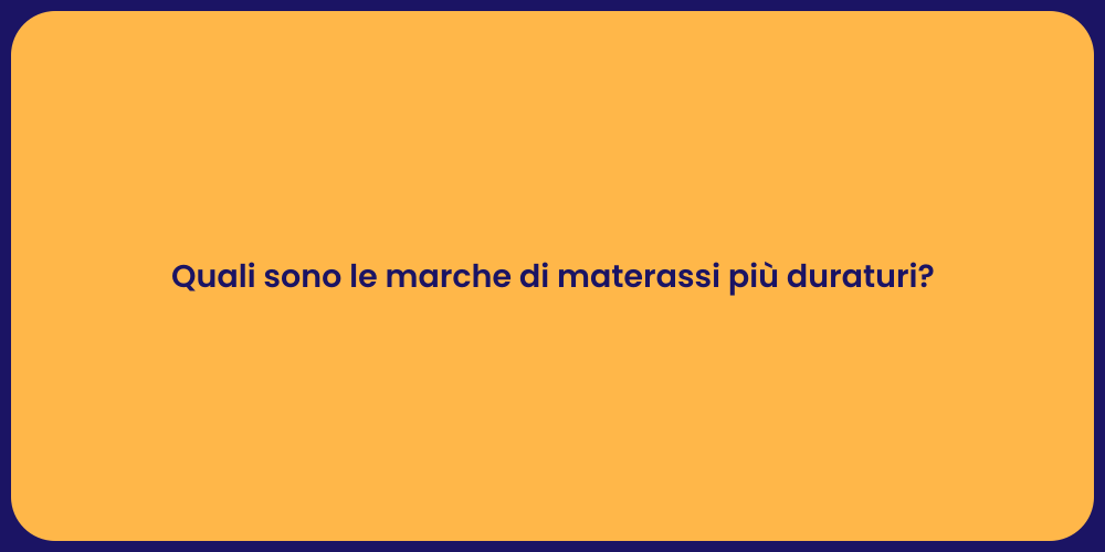 Quali sono le marche di materassi più duraturi?